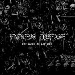 Endless Disease : Our Dawn Is the End